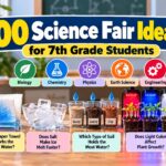 Science Fair Ideas for 7th Grade: 100 Projects